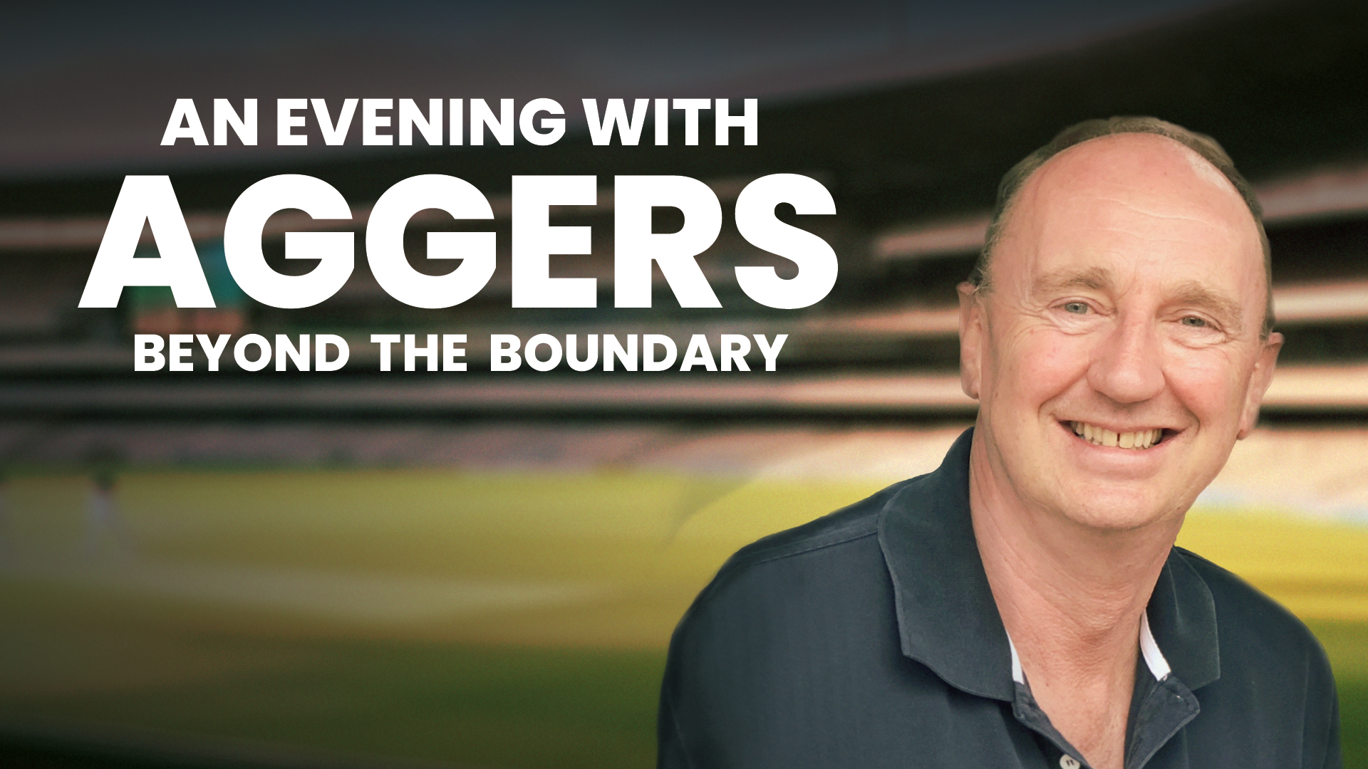 A promotional image showing a smiling man in a dark polo shirt on the right side, with the text An Evening with Aggers Beyond the Boundary on the left side against a blurred background of a cricket stadium.