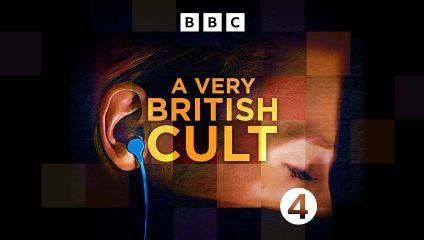 Promotional image for A Very British Cult by BBC. It features an ear with an earbud, with the show's title in bold yellow and white letters across the image. The BBC logo is at the top, and a circular 4 logo is at the bottom right corner.