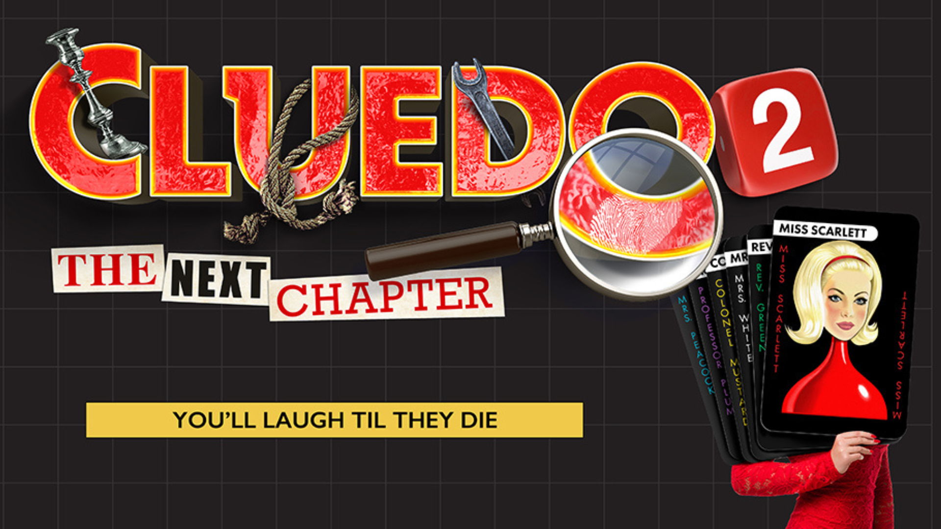 An image featuring the title Cluedo 2: The Next Chapter with a magnifying glass over the number 2. Below the title is a banner with the text You'll Laugh Till They Die. On the right, a hand holds playing cards showing the character Miss Scarlett.