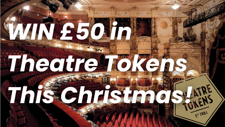 A grand, ornate theatre interior with rows of red seats and gilded decorations. Large text on the image reads, WIN £50 in Theatre Tokens This Christmas! A Theatre Tokens logo in the corner includes Est 1984. The theatre is warmly lit and opulent.