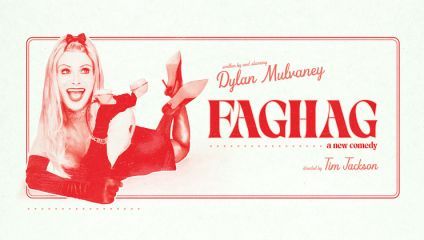 A stylized poster with a retro design features a smiling person in a dress, gloves, and high heels laying on their back with legs raised. The text reads, Written by and starring Dylan Mulvaney - Faghag: A New Comedy, Directed by Tim Jackson.
