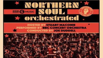 A promotional poster for Northern Soul Orchestrated. The poster is in black and orange colors, featuring BBC Radio 6 Music. It highlights hosts Stuart Maconie, the BBC Concert Orchestra as performers, and Joe Duddell as the conductor. A photo of an orchestra is at the bottom.