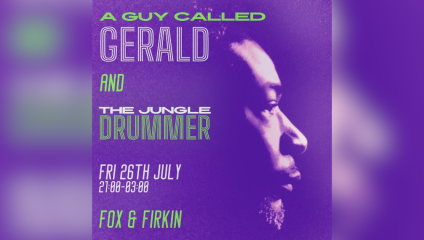 A vibrant event poster features a side profile of a man's face against a purple background. Bold text announces A Guy Called Gerald and The Jungle Drummer performing on Friday, 26th July from 21:00 to 03:00 at Fox & Firkin. The text colors are green and white.