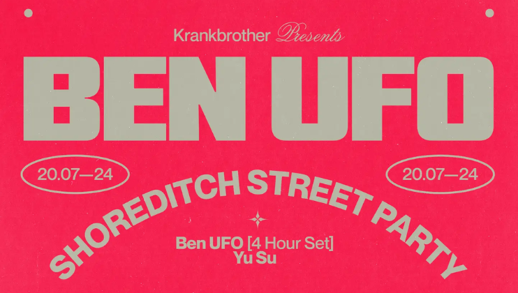 A red event poster with grey text reading: Krankbrother Presents BEN UFO. The date 20.07–24 is mentioned twice. Additional info states: SHOREDITCH STREET PARTY and Ben UFO [4 Hour Set] Yu Su.
