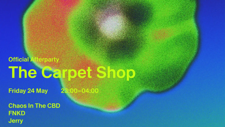 A colorful event poster features a blurry, abstract background in green, red, and blue hues. The text announces: Official Afterparty The Carpet Shop. Friday 24 May, 23:00 - 04:00. Chaos In The CBD, FNKD, Jerry.