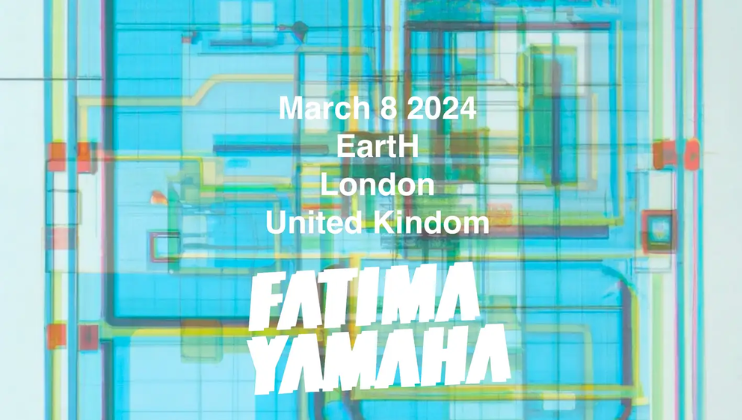 A digital poster announces a Fatima Yamaha event on March 8, 2024, at EartH in London, United Kingdom. The background features an abstract, colorful geometric pattern with lines and shapes in varied shades of blue, yellow, and green.