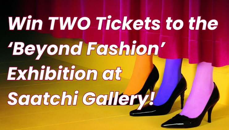 Three pairs of legs are visible, each wearing a different color combination of a skirt, tights, and high heels. Text overlay reads, Win TWO Tickets to the 'Beyond Fashion' Exhibition at Saatchi Gallery! The background consists of vibrant yellow and purple hues.